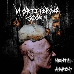 Mortiferous Scorn : Mental Anarchy Mortiferous Scorn : Mental Anarchy